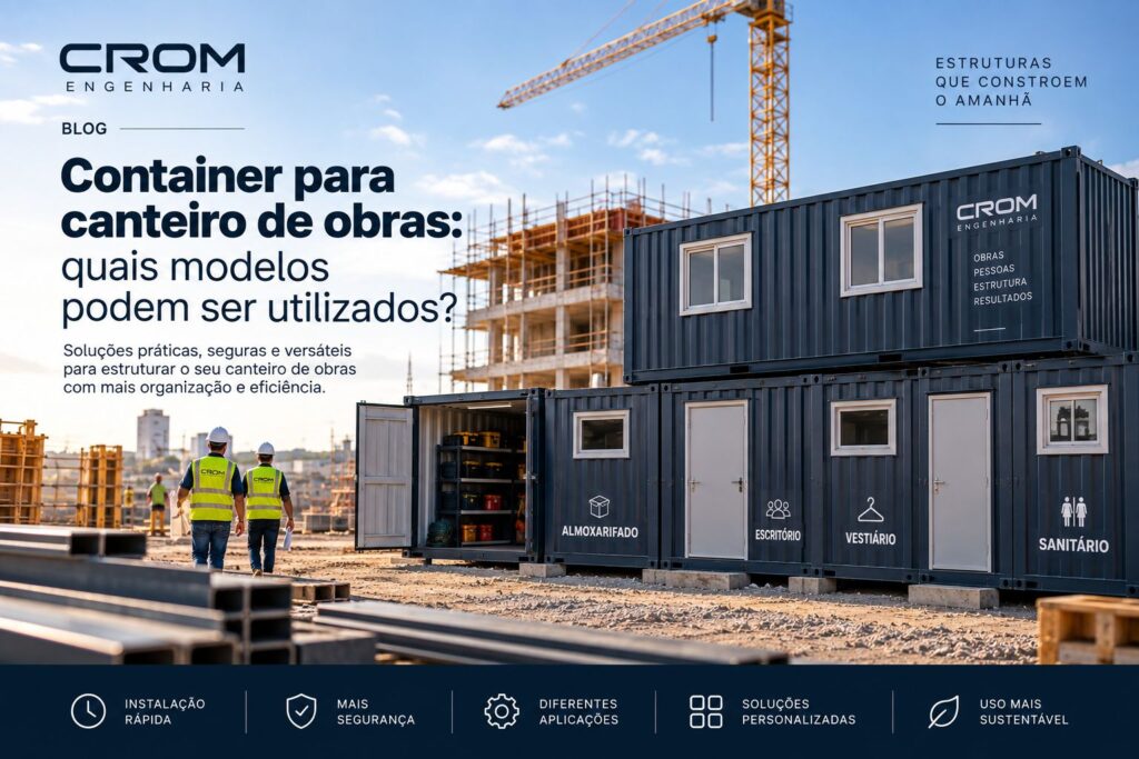 Container para canteiro de obras: quais modelos podem ser utilizados?