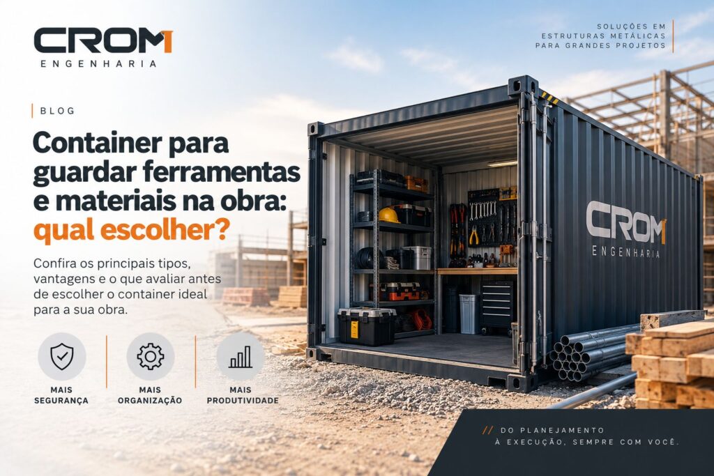 Container para guardar ferramentas e materiais na obra: qual escolher?